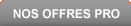 Consulter nos offres Pro